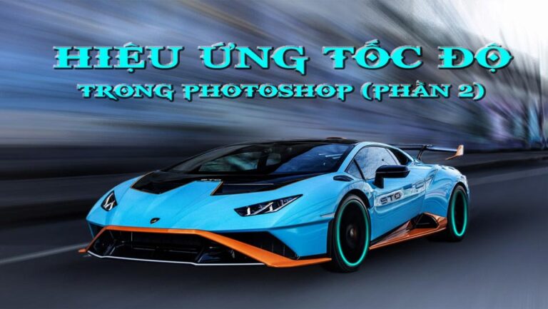 3 Cách tạo hiệu ứng tốc độ cho xe trong photoshop (phần 2)
