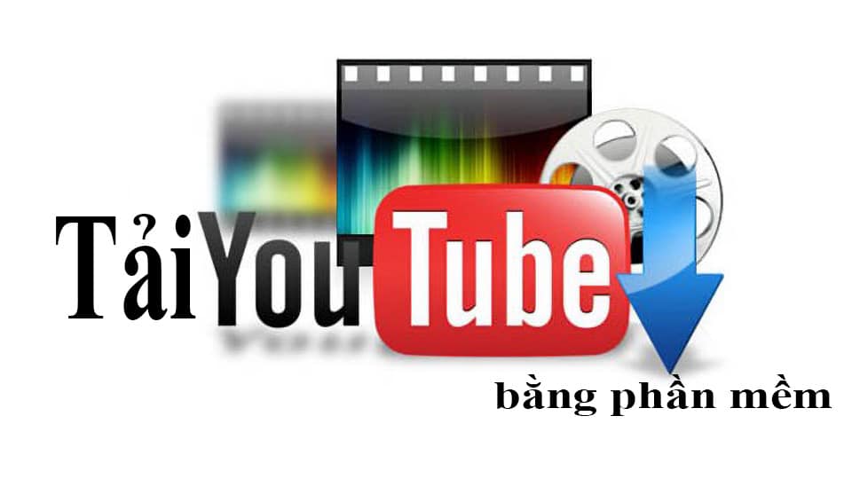 Hướng dẫn cách Tải Video YouTube bằng phần mềm